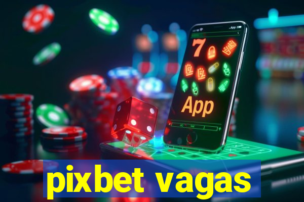 pixbet vagas